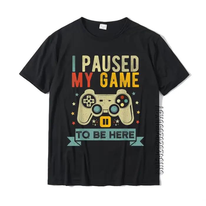 Je suis pause mon jeu pour être ici drôle jeu vidéo Humor blague T-Shirt cadeau coton hommes T-Shirt